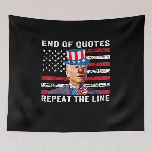 Item preview, End Of Quote Repeat The Line Funny Joe Biden End Of Quote Repeat The Line - End Of Quote Repeat The Line US President Joe Biden’s gaffe designed and sold by bilal233.