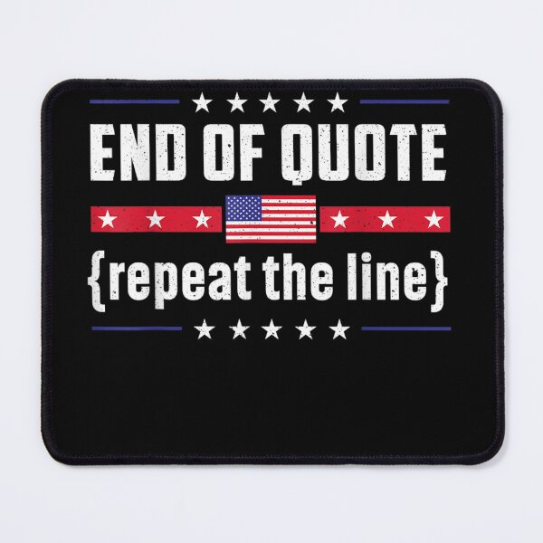 Item preview, End Of Quote Repeat The Line Funny Joe Biden End Of Quote Repeat The Line - End Of Quote Repeat The Line US President Joe Biden’s gaffe designed and sold by bilal233.
