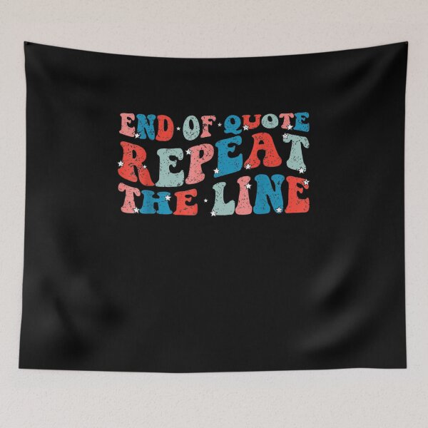 Item preview, End Of Quote Repeat The Line Funny Joe Biden End Of Quote Repeat The Line - End Of Quote Repeat The Line US President Joe Biden’s gaffe designed and sold by bilal233.