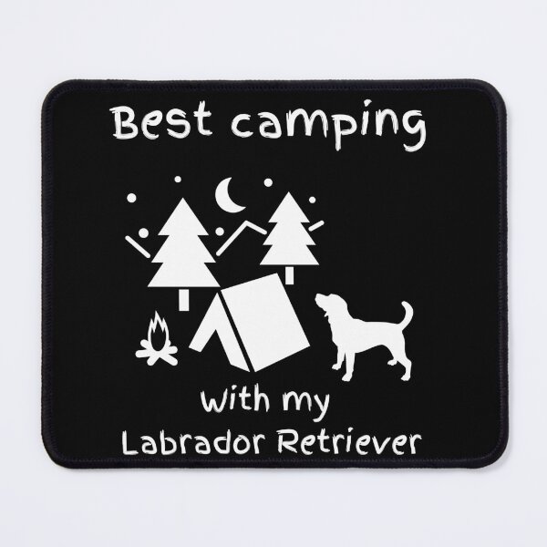 Item preview,  Best camping with my Labrador Retriever, Labrador owners, Campers, Hikers, Ramblers,nature lovers, Labrador retriever lovers,  designed and sold by allycat57.