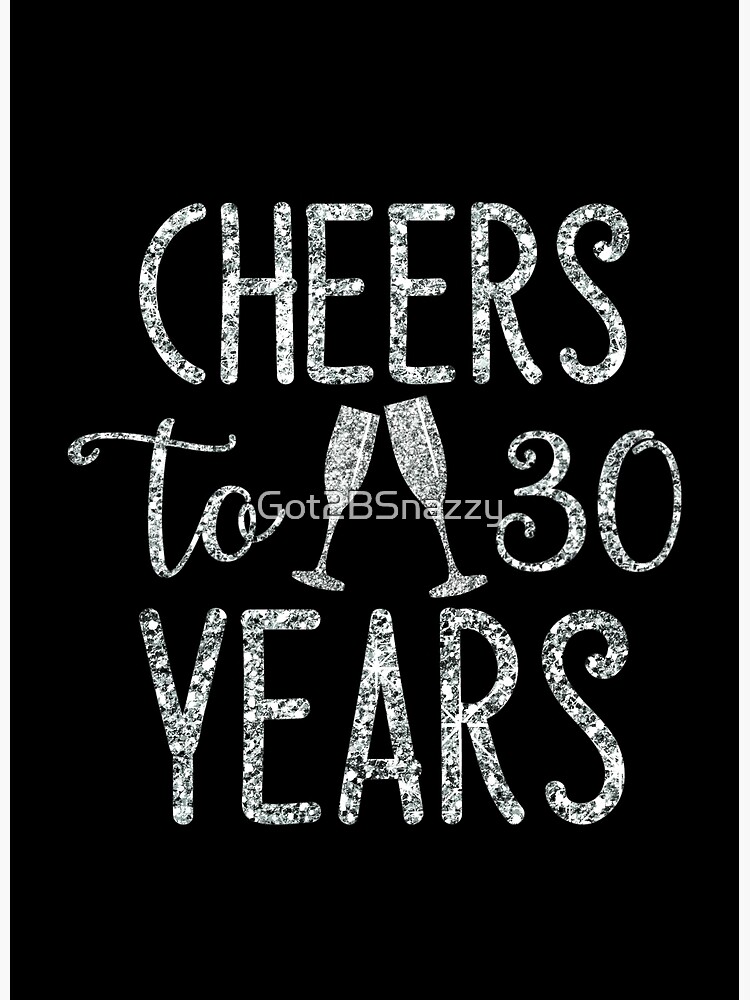 Cheers To 30 Years Happy 30th Birthday Poster For Sale By Got2bsnazzy Redbubble 