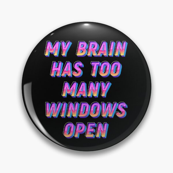 Item preview, Funny my Brain has too many windows open  designed and sold by JOY STORE 45.