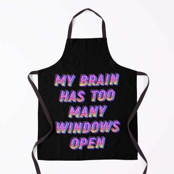 Item preview, Funny my Brain has too many windows open  designed and sold by JOY STORE 45.