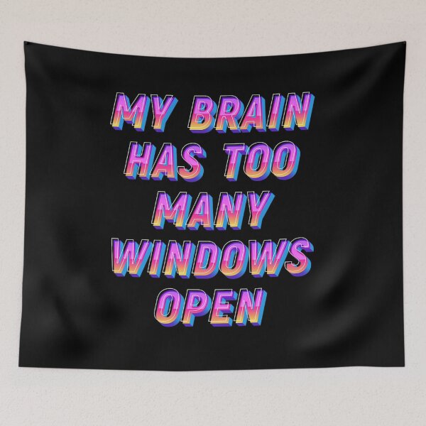 Item preview, Funny my Brain has too many windows open  designed and sold by JOY STORE 45.