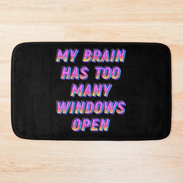 Item preview, Funny my Brain has too many windows open  designed and sold by JOY STORE 45.