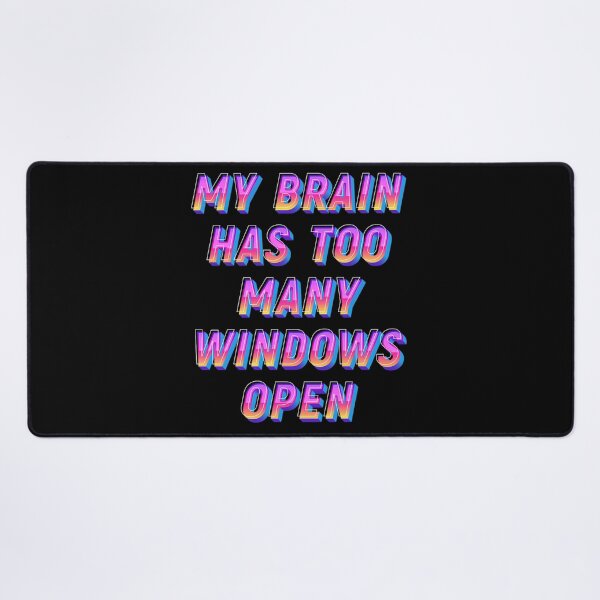 Item preview, Funny my Brain has too many windows open  designed and sold by JOY STORE 45.
