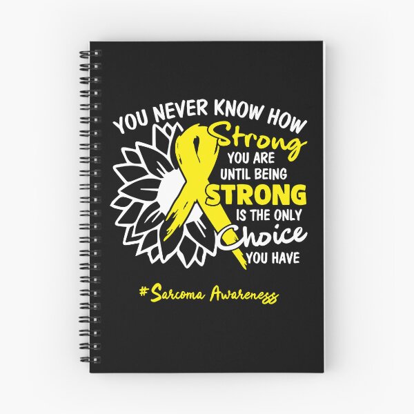 Item preview, Sarcoma Awareness You Never Know How Strong You Are Until Being Strong is the only Choice You Have designed and sold by fannieuxp59.