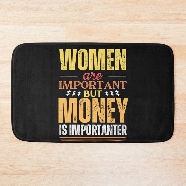Item preview, Women are important but money is more important designed and sold by marunstudio.