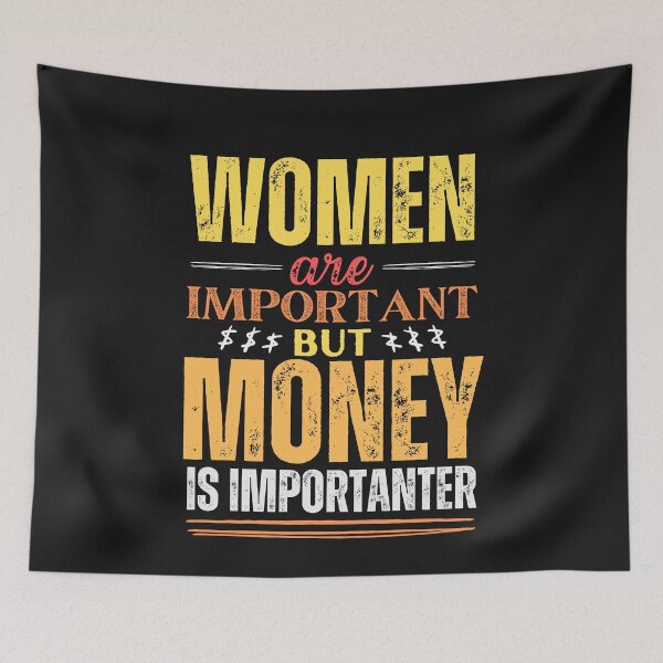 Item preview, Women are important but money is more important designed and sold by marunstudio.
