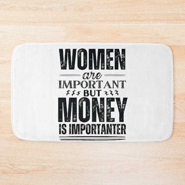 Item preview, Women are important but money is more important black designed and sold by marunstudio.
