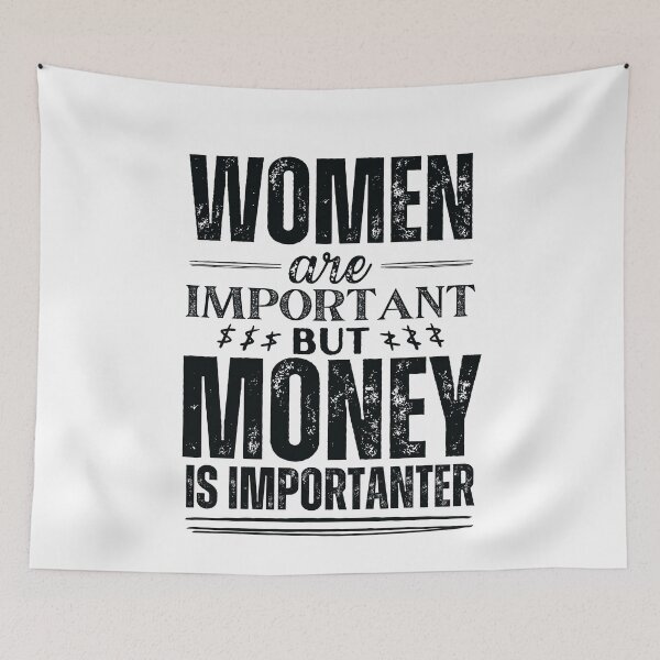 Item preview, Women are important but money is more important black designed and sold by marunstudio.