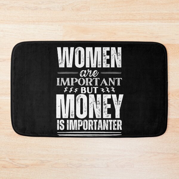 Item preview, Women are important but money is more important white designed and sold by marunstudio.