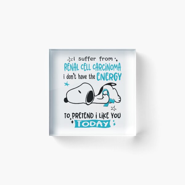 Item preview, I Suffer From Renal Cell Carcinoma I Do Not Have The Energy To Pretend I Like You Today designed and sold by Wlsnpeggy.