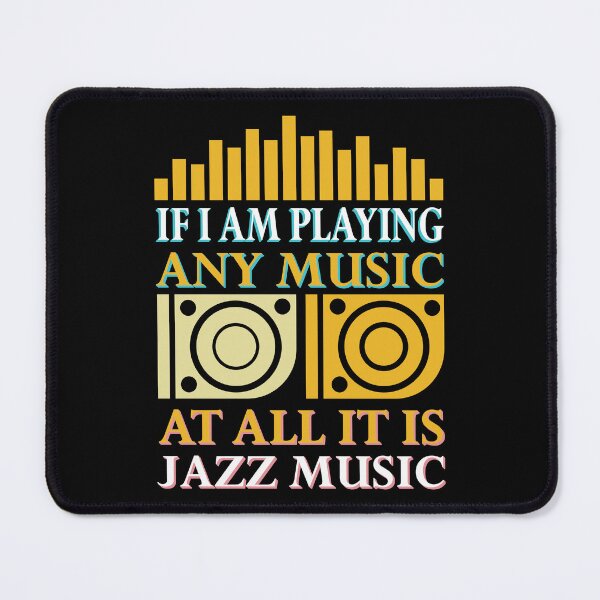 Item preview, If i am playing any music at all it is jazz music designed and sold by Peggy4822.