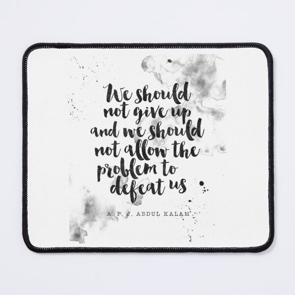 Item preview, We Should Not Give Up And We Should Not AllowThe Problem To Defeat Us - Quotes on APJ Abdul Kalam designed and sold by Buddhaport.