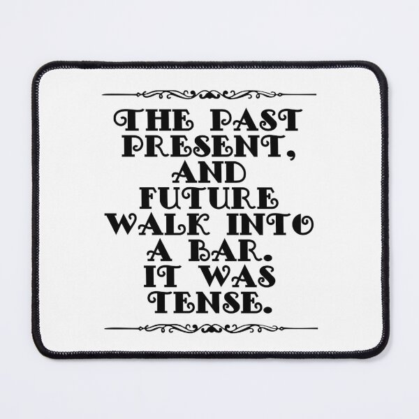 Item preview, The Past Present And Future Walk Into A Bar It Was Tense designed and sold by JourneyCreative.