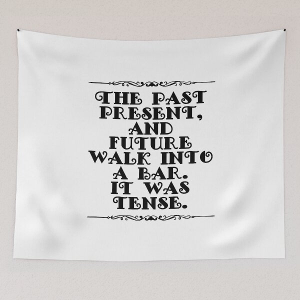 Item preview, The Past Present And Future Walk Into A Bar It Was Tense designed and sold by JourneyCreative.