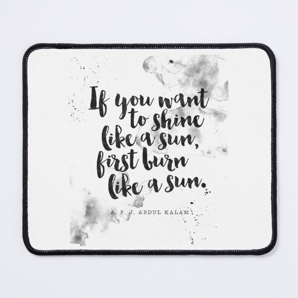 Item preview, If You Want To Shine Like A Sun, First Burn Like A Sun - Quotes on APJ Abdul Kalam designed and sold by Buddhaport.