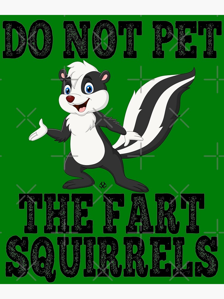 "Do Not Pet the Fart Squirrels " Poster for Sale by jeturnbill | Redbubble