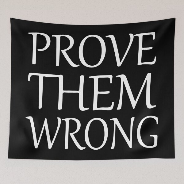 Item preview, PROVE THEM WRONG designed and sold by medulla9324.