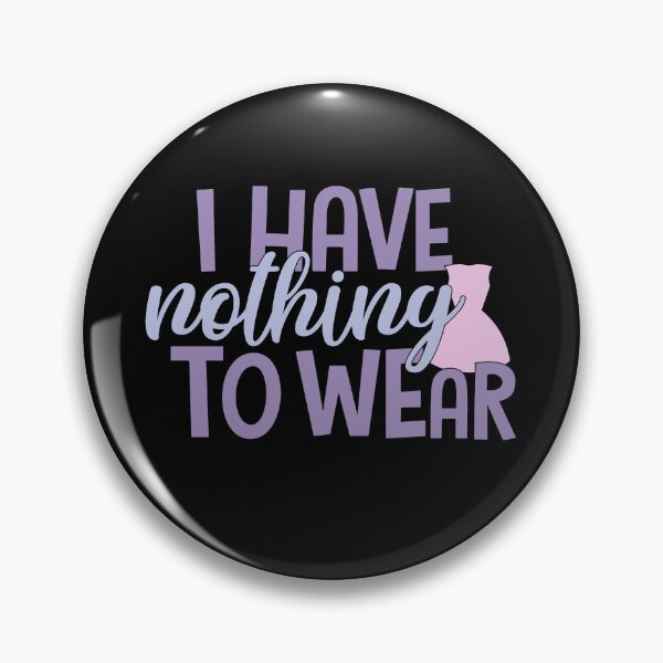 Item preview, Nothing To Wear Funny Sarcastic Quote designed and sold by ThisIsMugLife.