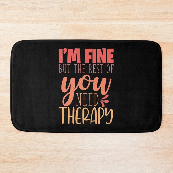 Item preview, I'm Fine You Need Therapy Funny Sarcastic Quote designed and sold by ThisIsMugLife.