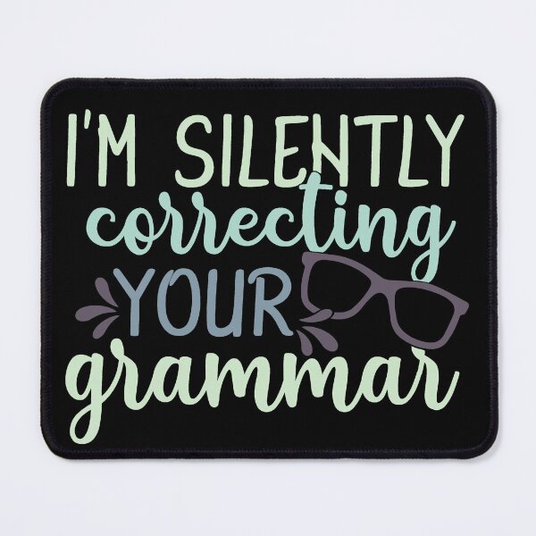 Item preview, Correcting Your Grammar Funny Sarcastic Quote designed and sold by ThisIsMugLife.