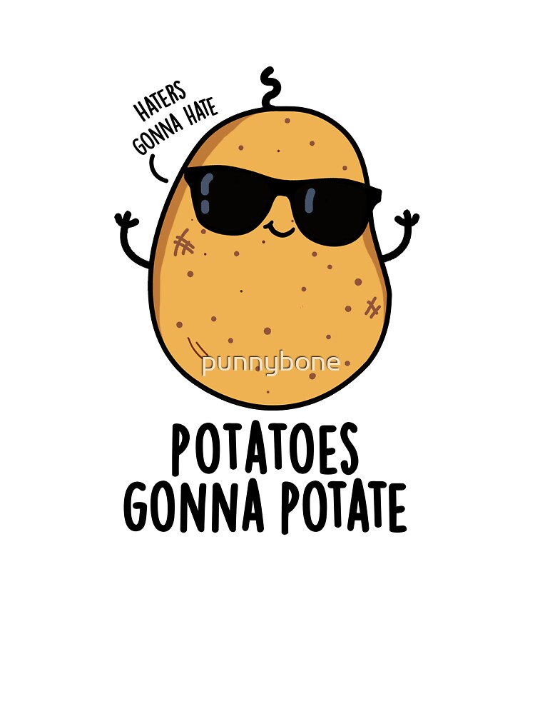 Haters Gonna Hate Potatoes Gonna Potate Funny Potato T Shirt Haters Gonna Hate Potatoes Gonna Potate Funny Potato T Shirt