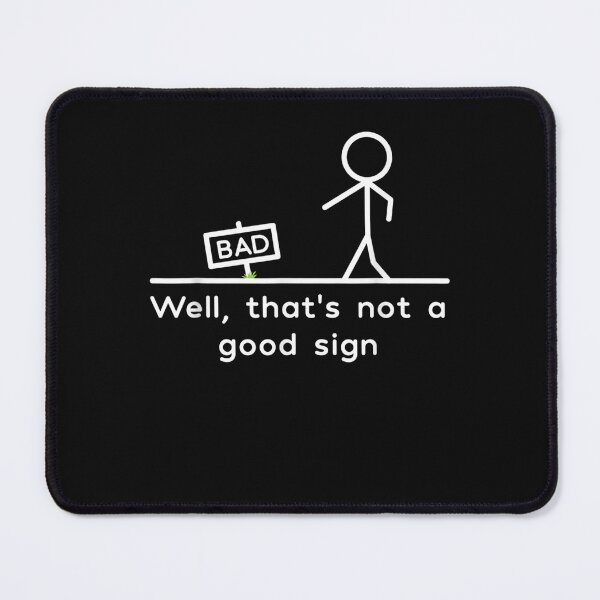 Item preview, Well, That's Not A Good Sign Funny designed and sold by KuylerKnight.