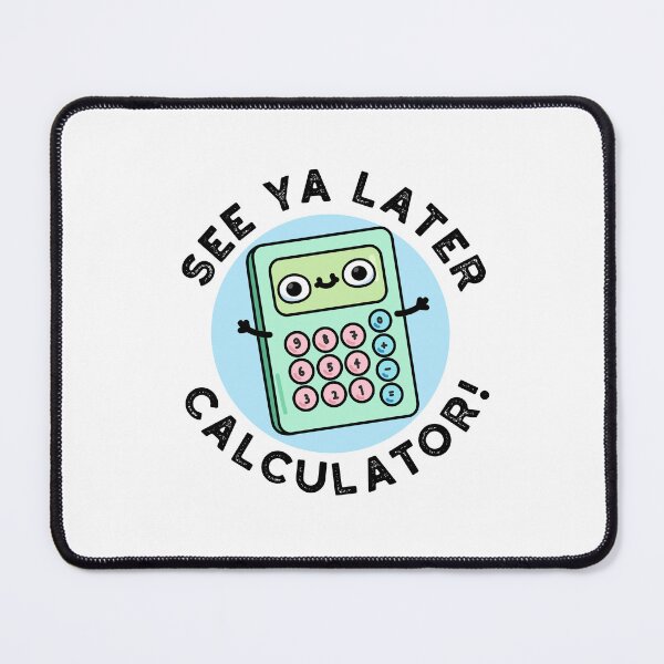 Item preview, See Ya Later Calculator Funny Gadget Puns  designed and sold by punnybone.