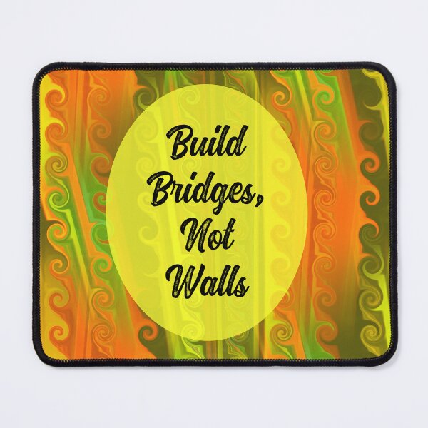 Item preview, Build Bridges Not Walls designed and sold by csturman.