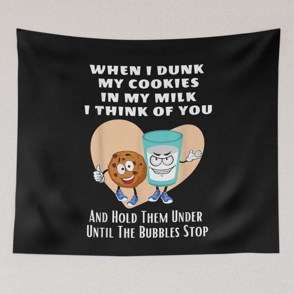 Item preview, When I dunk my Cookies in milk I think of you funny Cookie designed and sold by KuylerKnight.