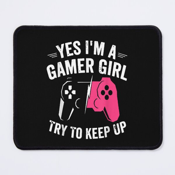Item preview, Yes I'm A Gamer Girl Try To Keep Up designed and sold by KuylerKnight.