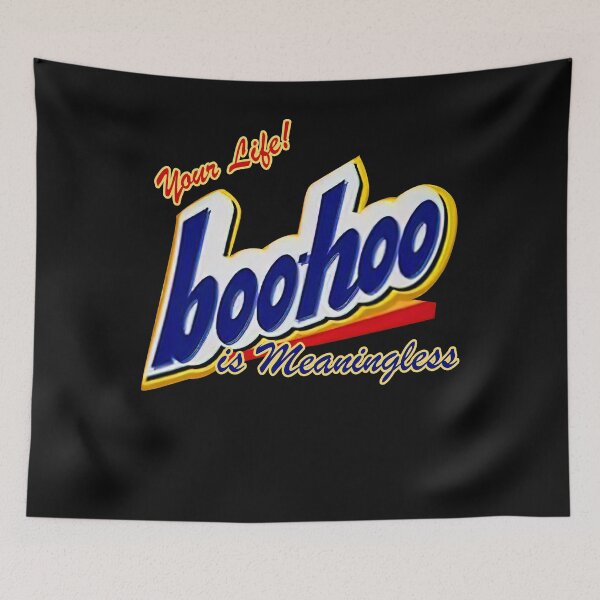 Item preview, Your Life Boohoo Is Meaningless designed and sold by KuylerKnight.