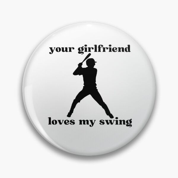Item preview, Your Girlfriend Likes My Swing designed and sold by two7designs.