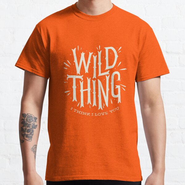 Wild Thing Classic T-Shirt