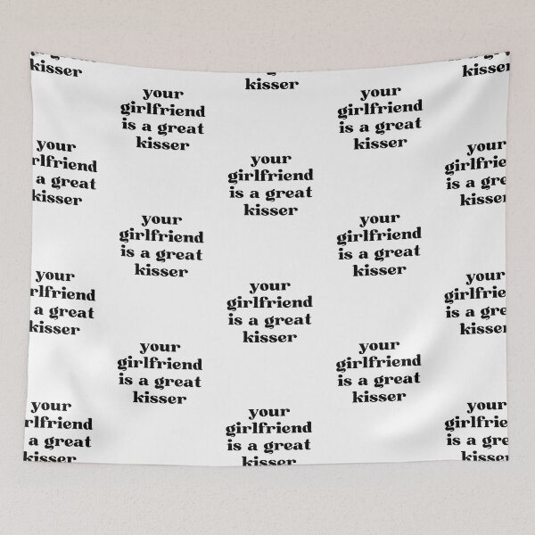 Item preview, Your Girlfriend Is A Great Kisser designed and sold by two7designs.