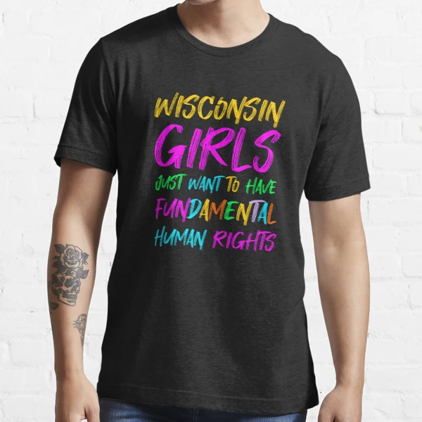 Wisconsin Girls Just Want To Have Fundamental Human Rights Text