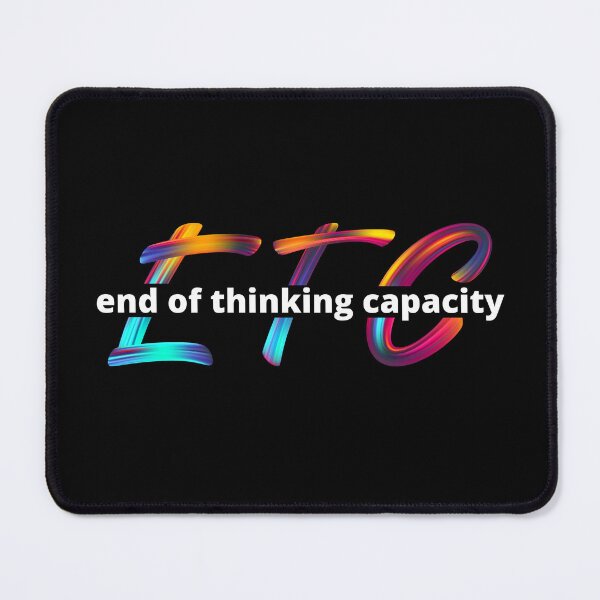 Item preview, ETC End Of Thinking Capacity designed and sold by GeeHanz.