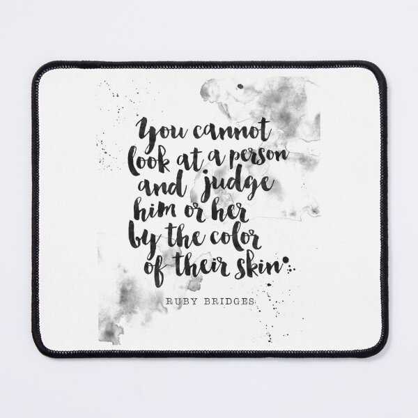 Item preview, You can not Look at a Person and Judge Him or Her by the Color of Their Skin - Quote of Ruby Bridges designed and sold by Buddhaport.