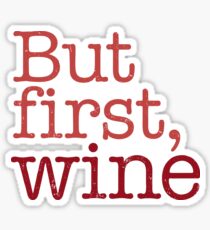 But First Wine Sticker