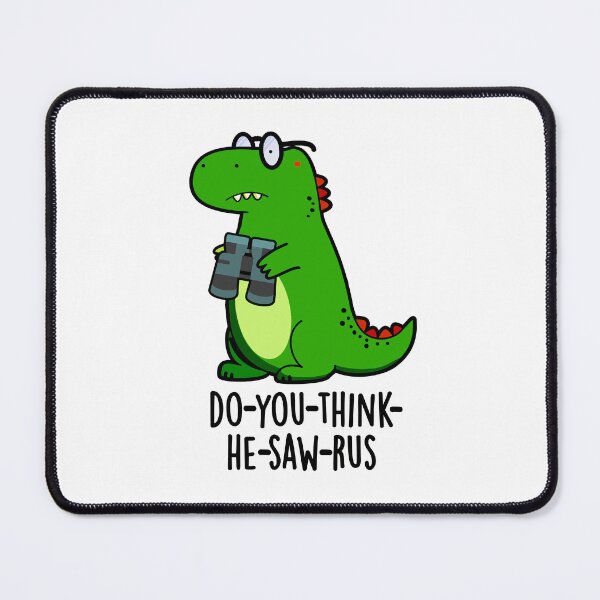 Item preview, Do-you-think-he-saw-rus Funny Dinosaur Puns  designed and sold by punnybone.