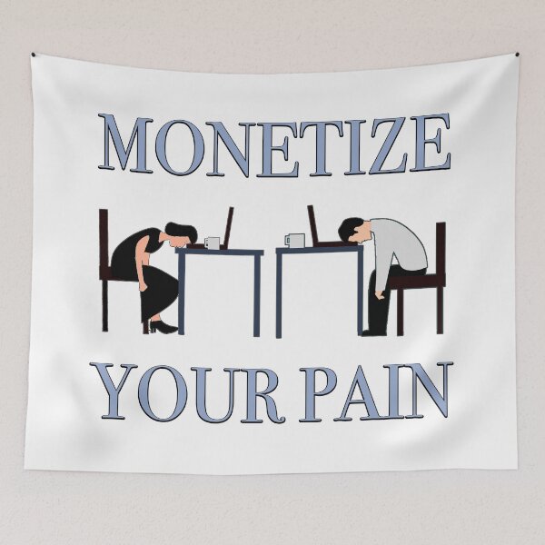 Item preview, Monetize your pain with late stage capitalism designed and sold by Signs for Dark Times.