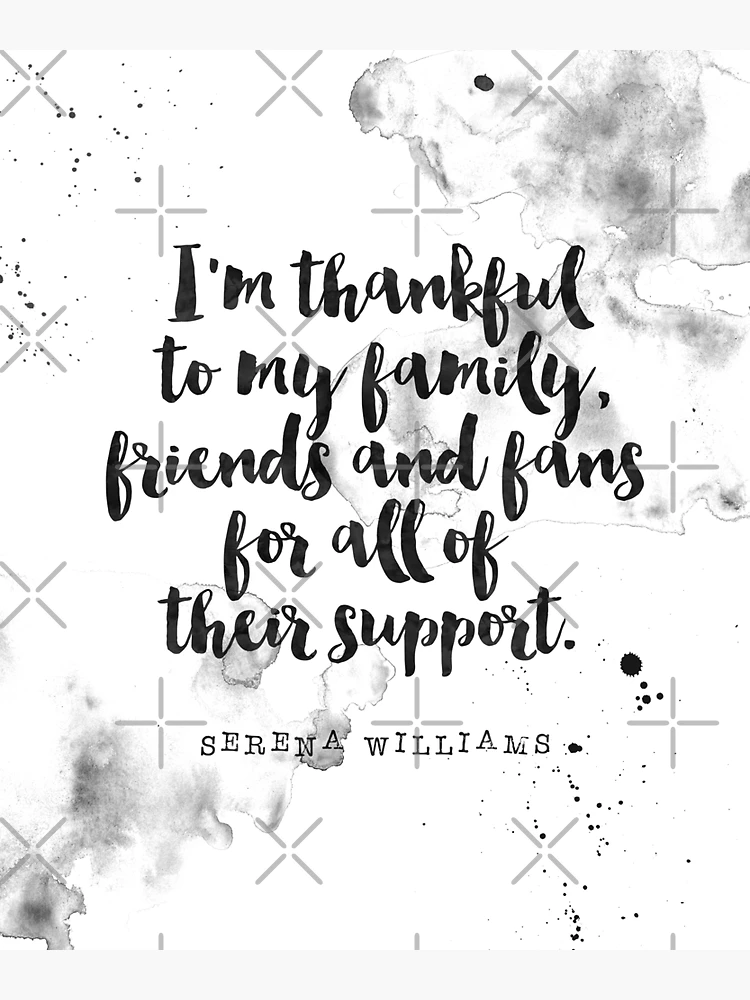 "I'm Thankful To My Family, Friends and Fans for All of Their Support -  Quotes of Serena Williams" Sticker for Sale by Buddhaport | Redbubble