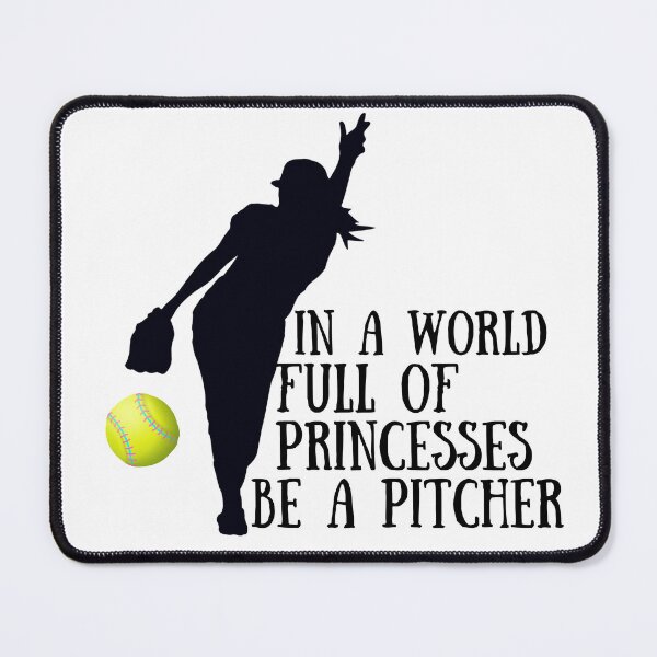Item preview, Softball Pitcher - In a world full of princesses be a pitcher designed and sold by All Things Wild.