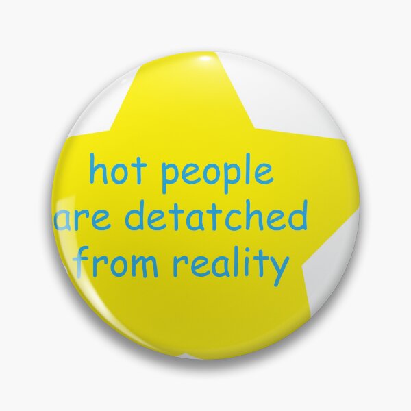 Item preview, hot people are detached from reality designed and sold by GremlinGalArt.