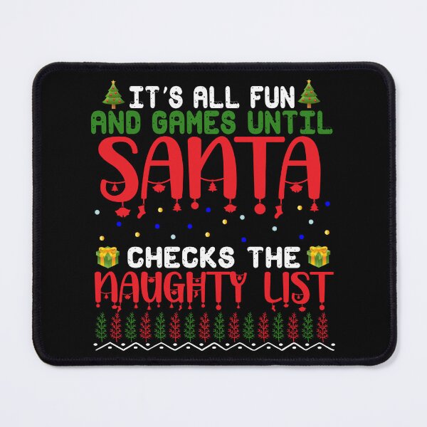 Item preview, It's all fun and games until santa checks the naughty list designed and sold by Adrianne8429.