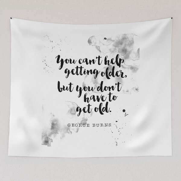 Item preview, You Can't Help Getting Older, But You Don't Have To Get Old - Quotes About Getting Older by George Burns designed and sold by Buddhaport.