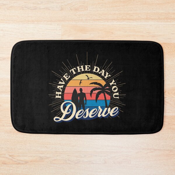 Item preview, Have The Day You Deserve designed and sold by ZimbomDesigner.