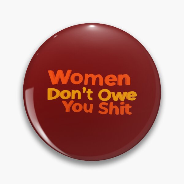 Item preview, WOMEN DON_T OWE YOU SHIT designed and sold by ItsartDesignst.
